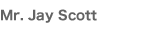 Mr. Jay Scott
