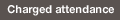 Charged attendance