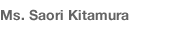 Ms. Saori Kitamura