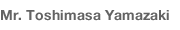 Mr. Toshimasa Yamazaki