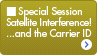 Special Sessions Satellite Interference!...and the Carrier ID
