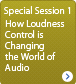 Special Session 1 [How Loudness Control is Changing the World of Audio]