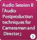 Audio SessionB 「Audio Postproduction techniques for Cameraman and Director」