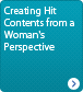 Creating Hit Contents from a Woman's Perspective