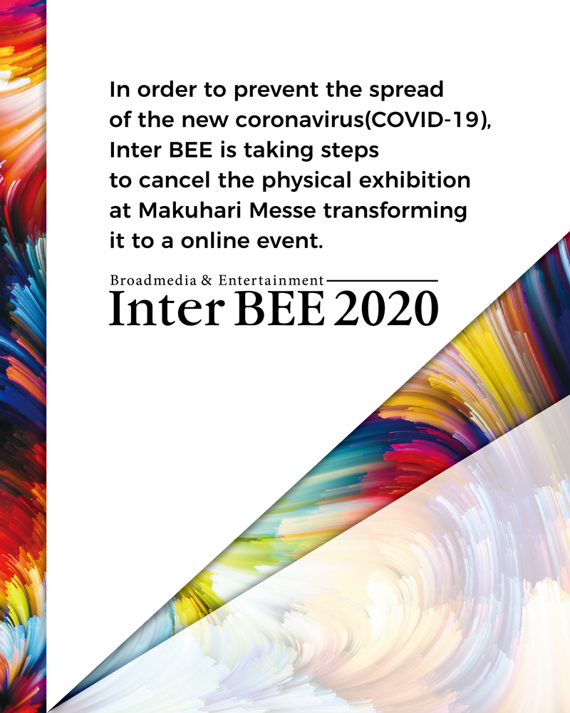 To prevent the spread of the Corona Virus(Covid-19).Notice of Cancellation of the Exhibition at Makuhari Messe and the change to Online.