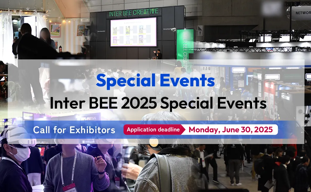 Inter BEE 2024 Special Events Call for Exhibitors