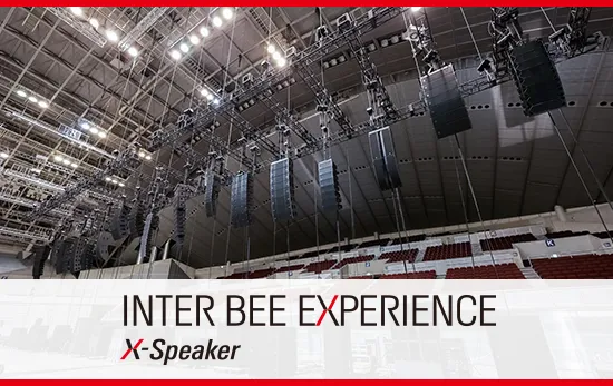 INTER BEE EXPERIENCE X-Speaker