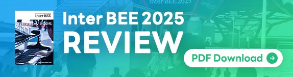Download InterBEE 2025 Review here
